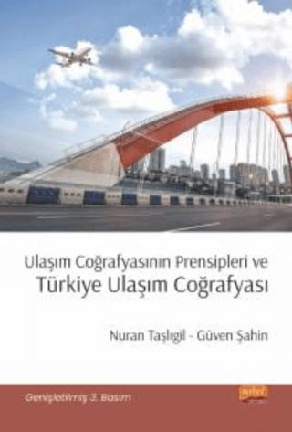 Ulaşım Coğrafyasının Prensipleri Ve Türkiye Ulaşım Coğrafyası | Nobel Bilimsel Eserler (Ciltsiz)  - Resim 1