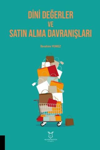 Dini Değerler ve Satın Alma Davranışları | Akademisyen Kitabevi (Ciltsiz)  - Resim 1