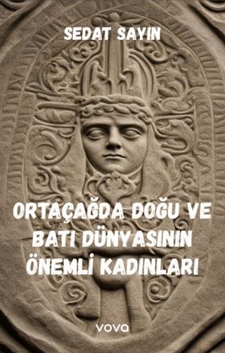 Ortaçağda Doğu ve Batı Dünyasının Önemli Kadınları
