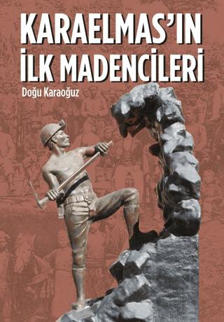 Karaelmas'ın İlk Madencileri | Arkeoloji ve Sanat Yayınları (Ciltsiz)  - Resim 1