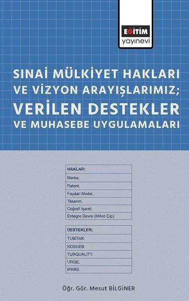 Sınai Mülkiyet Hakları ve Vizyon Arayışlarımız-Verilen Destekler ve Muhasebe Uygulamaları | Eğitim Yayınevi (İnce Kapak)  - Resim 1