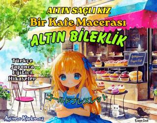Altın Saçlı Kız Bir Kafe Macerası Altın Bileklik (Türkçe-Japonca) | Kuzgun Çocuk (Ciltsiz)  - Resim 1