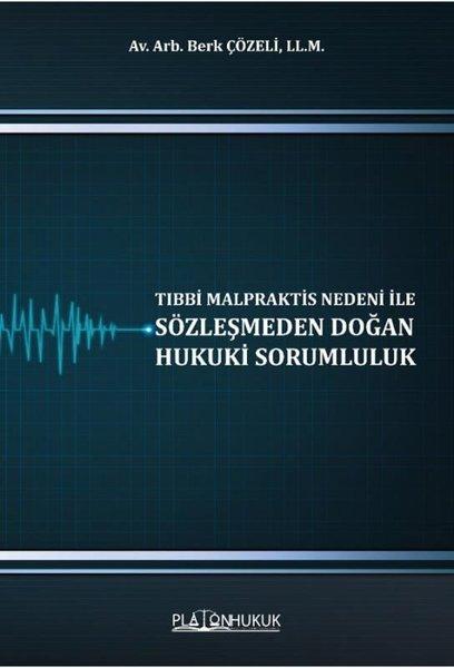 Tıbbi Malpraktis Nedeni İle Sözleşmeden Doğan Hukuki Sorumluluk | Platon Hukuk Yayınevi (İnce Kapak)  - Resim 1