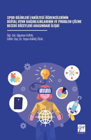 Spor Bilimleri Fakültesi Öğrencilerinin Dijital Oyun Bağımlılıklarının ve Problem Çözme Beceri Düzeyleri Arasındaki İlişki | Gazi Kitabevi (Ciltsiz)  - Resim 1