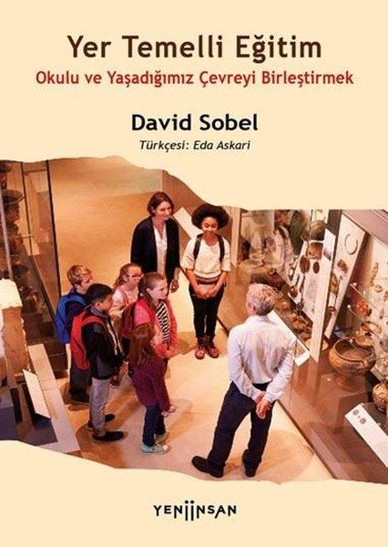 Yer Temelli Eğitim - Okulu ve Yaşadığımız Çevreyi Birleştirmek | Yeni İnsan Yayınevi (İnce Kapak)  - Resim 1
