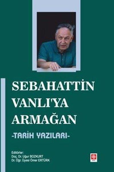 Sebahattin Vanlı'ya Armağan - Tarih Yazıları | Ekin Basım Yayın (İnce Kapak)  - Resim 1