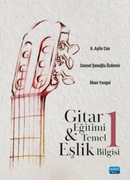Gitar Eğitimi ve Temel Eşlik Bilgisi - 1 | Nobel Akademik Yayıncılık (İnce Kapak)  - Resim 1
