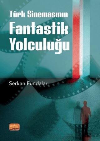 Türk Sinemasının Fantastik Yolculuğu | Nobel Bilimsel Eserler (Ciltsiz)  - Resim 1