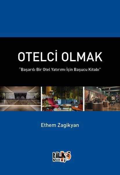 Otelci Olmak - Başarılı Bir Otel Yatırımı İçin Başucu Kitabı | Tilki Kitap (İnce Kapak)  - Resim 1