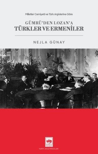 Gümrü'den Lozan'a Türkler ve Ermeniler - Milletler Cemiyeti ve Türk Arşivlerine Göre | Ötüken Neşriyat (İnce Kapak)  - Resim 1