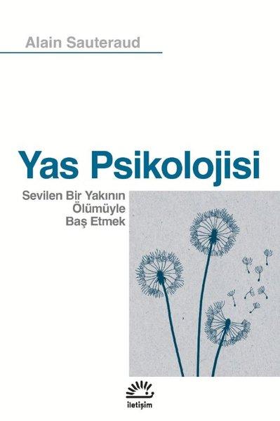 Yas Psikolojisi-Sevilen Bir Yakının Ölümüyle Baş Etmek | İletişim Yayınları (İnce Kapak)  - Resim 1