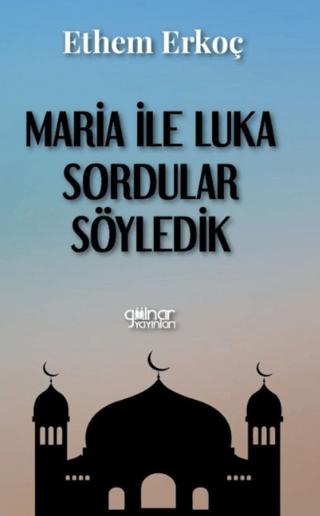 Maria İle Luka Sordular Söyledik