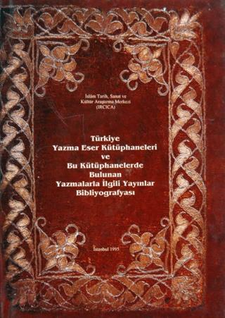 Türkiye Yazma Eser Kütüphaneleri ve Bu Kütüphanelerde Bulunan Yazmalarla İlgili Yayınlar Bibliyografyası | IRCICA (Ciltsiz)  - Resim 1