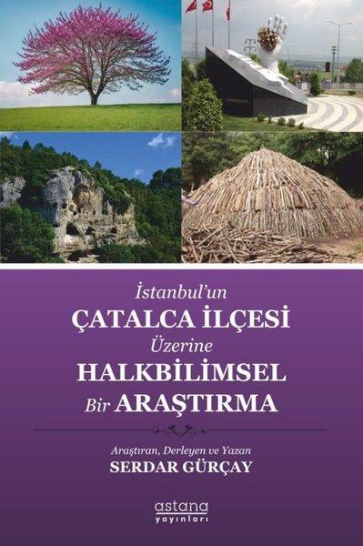 İstanbul'un Çatalca İlçesi Üzerine Halkbilimsel Bir Araştırma | Astana Yayınları (İnce Kapak)  - Resim 1