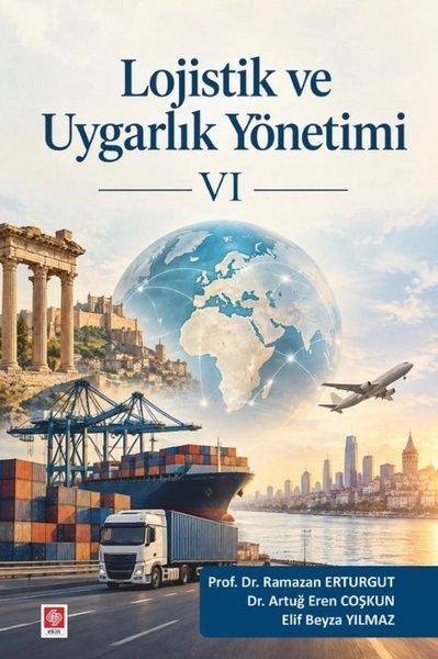Lojistik ve Uygarlık Yönetimi - 6 | Ekin Basım Yayın (İnce Kapak)  - Resim 1
