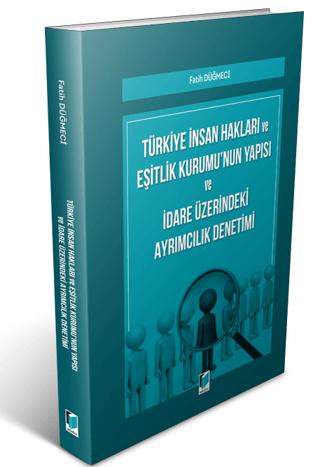 Türkiye İnsan Hakları ve Eşitlik Kurumu'nun Yapısı ve İdare Üzerindeki Ayrımcılık Denetimi