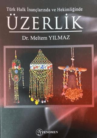 Türk Halk İnançlarında ve Hekimliğinde Üzerlik | Fenomen Yayıncılık (Ciltsiz)  - Resim 1