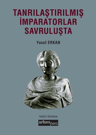 Tanrılaştırılmış İmparatorlar Savruluşta | Arkeoloji ve Sanat Yayınları (Ciltsiz)  - Resim 1