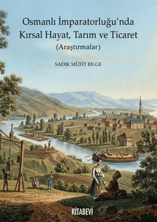 Osmanlı İmparatorluğu’nda Kırsal Hayat, Tarım ve Ticaret (Araştırmalar) | Kitabevi Yayınları (Ciltsiz)  - Resim 1