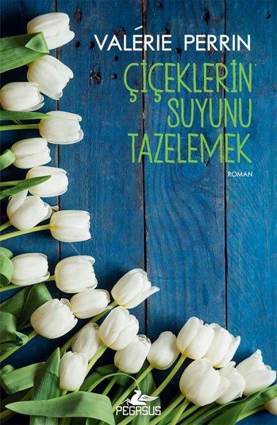 Çiçeklerin Suyunu Tazelemek | Pegasus (İnce Kapak)  - Resim 1