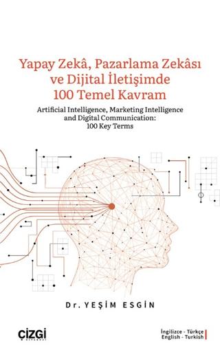 Yapay Zeka, Pazarlama Zekası ve Dijital İletişimde 100 Temel Kavram | Çizgi Kitabevi Yayınları (Ciltsiz)  - Resim 1