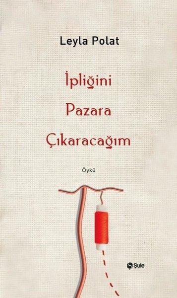 İpliğini Pazara Çıkaracağım | Şule Yayınları (İnce Kapak)  - Resim 1