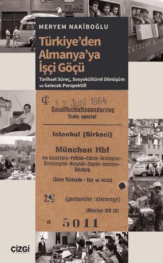 Türkiye’den Almanya’ya İşçi Göçü | Çizgi Kitabevi Yayınları (Ciltsiz)  - Resim 1