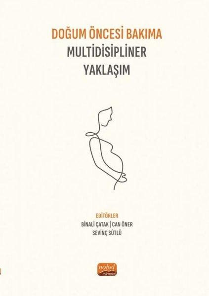 Doğum Öncesi Bakıma Multidisipliner Yaklaşım | Nobel Bilimsel Eserler (İnce Kapak)  - Resim 1