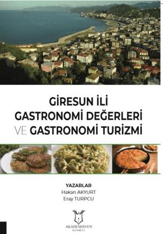 Giresun İli Gastronomi Değerleri ve Gastronomi Turizmi | Akademisyen Kitabevi (Ciltsiz)  - Resim 1