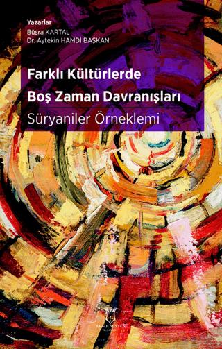 Farklı Kültürlerde Boş Zaman Davranışları: Süryaniler Örneklemi | Akademisyen Kitabevi (Ciltsiz)  - Resim 1