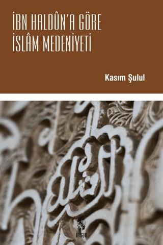 İbn Haldun’a Göre İslam Medeniyeti