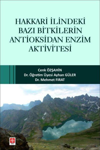 Hakkari İlindeki Bazı Bitkilerin Antioksidan Enzim Aktivitesi | Ekin Basım Yayın (İnce Kapak)  - Resim 1