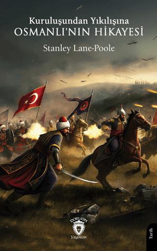Kuruluşundan Yıkılışına Osmanlı'nın Hikayesi | Dorlion Yayınları (Ciltsiz)  - Resim 1