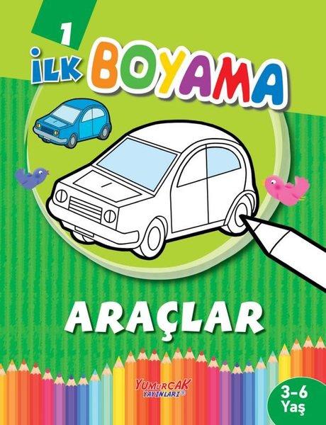 İlk Boyama 1 - Araçlar | Yumurcak Yayınları (İnce Kapak)  - Resim 1