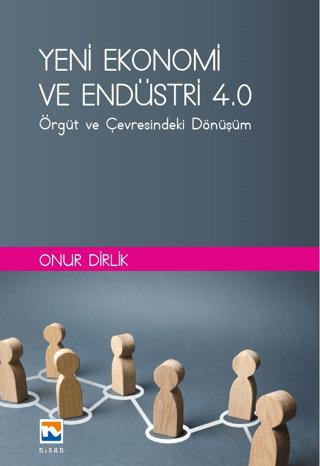 Yeni Ekonomi ve Endüstri ve Endüstri 4.0: Örgüt ve Çevresindeki Dönüşüm | Nisan Kitabevi (Ciltsiz)  - Resim 1