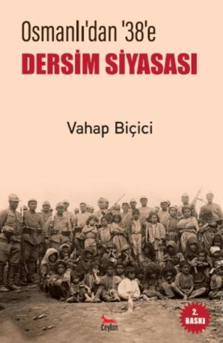 Osmanlı’dan 38’e Dersim Siyasası
