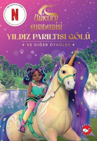 Unicorn Akademisi - Yıldız Parıltısı Gölü ve Diğer Öyküler | Beyaz Balina Yayınları (İnce Kapak)  - Resim 1