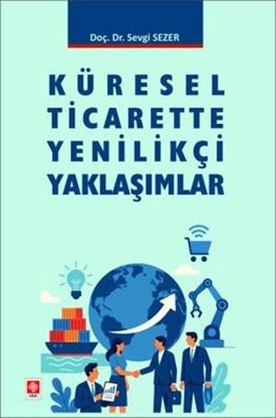 Küresel Ticarette Yenilikçi Yaklaşımlar | Ekin Basım Yayın (İnce Kapak)  - Resim 1