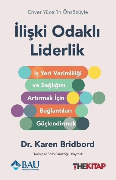 İlişki Odaklı Liderlik: İş Yeri Verimliliği ve Sağlığını Artırmak için Bağlantıları Güçlendirmek | The Kitap (İnce Kapak)  - Resim 1