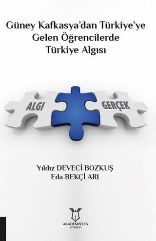 Güney Kafkasya’dan Türkiye’ye Gelen Öğrencilerde Türkiye Algısı | Akademisyen Kitabevi (Ciltsiz)  - Resim 1