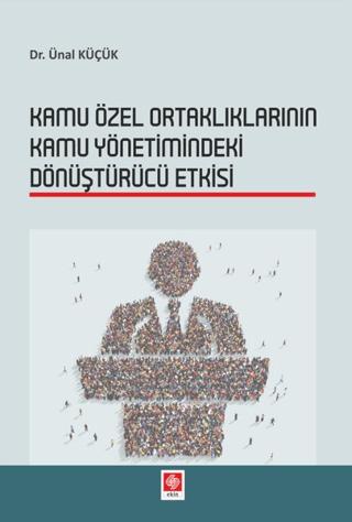 Kamu Özel Ortaklıklarının Kamu Yönetimindeki Dönüştürücü Etkisi | Ekin Basım Yayın (Ciltsiz)  - Resim 1