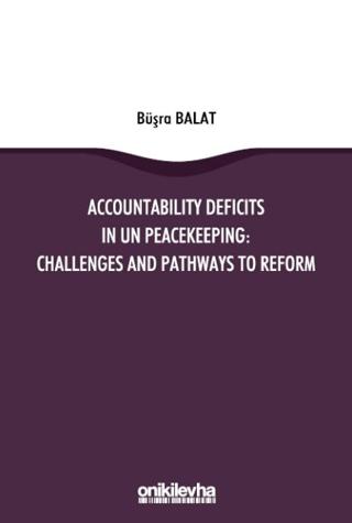 Accountability Deficits in UN Peacekeeping: Challenges and Pathways to Reform | On İki Levha Yayınları (Ciltsiz)  - Resim 1