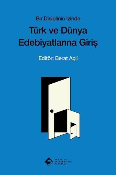 Bir Disiplinin İzinde - Türk ve Dünya Edebiyatına Giriş | Boğaziçi Üniversitesi Yayınevi (İnce Kapak)  - Resim 1