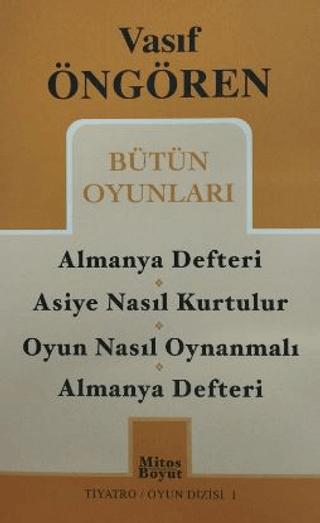 Bütün Oyunları: Almanya Defteri (Göç) / Asiye Nasıl Kurtulur? / Oyun Nasıl Oynanmalı? / Zengin Mutfağı | Mitos Boyut Yayınları (Ciltsiz)  - Resim 1