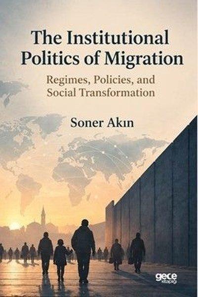 The Institutional Politics Of Migration | Gece Kitaplığı (İnce Kapak)  - Resim 1