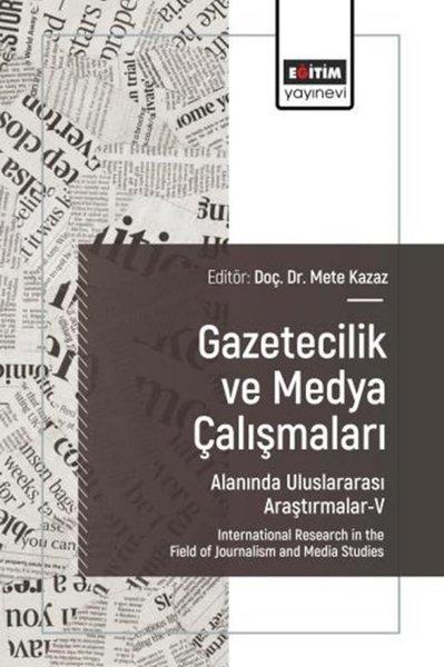 Gazetecilik ve Medya Çalışmaları Alanında Uluslararası Araştırmalar 5 | Eğitim Yayınevi (İnce Kapak)  - Resim 1
