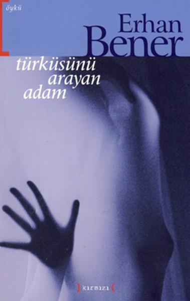 Türküsünü Arayan Adam | Kırmızı Yayınları - Öykü Dizisi (İnce Kapak)  - Resim 1