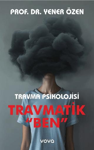 Travma Psikolojisi Travmatik "Ben"