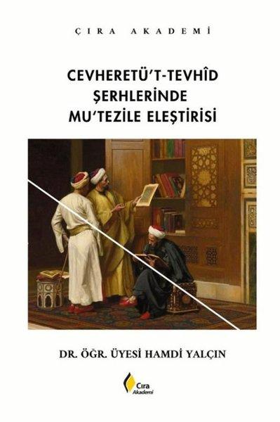 Cevheretü't-Tevhid Şerhlerinde Mu'tezile Eleştirisi | Çıra Yayınları (İnce Kapak)  - Resim 1