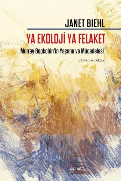 Ya Ekoloji Ya Felaket - Murray Bookchin'in Yaşamı ve Mücadelesi | Dipnot (İnce Kapak)  - Resim 1